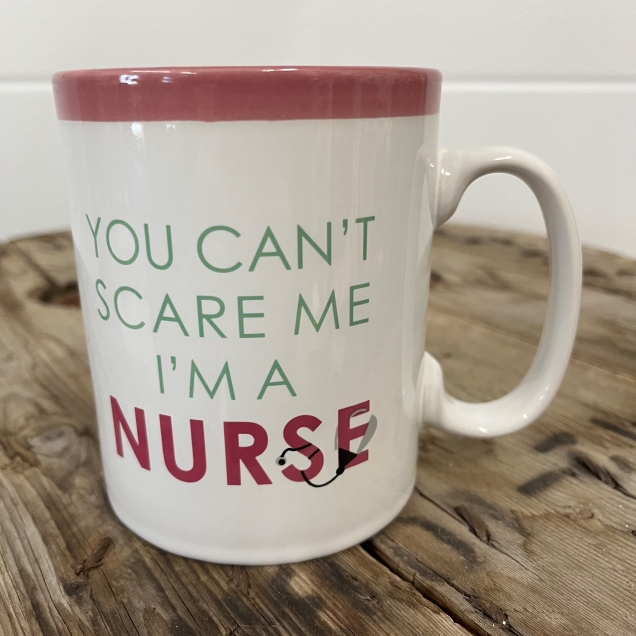 You Can't Scare Me I'm A Nurse Mug