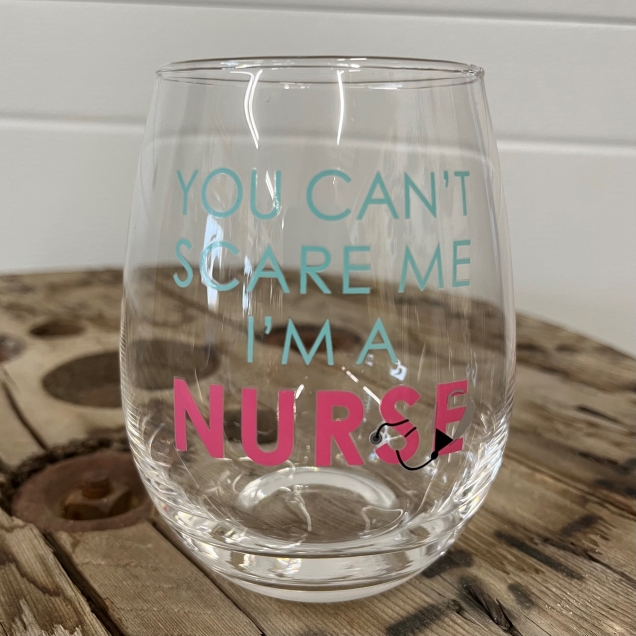 You Can't Scare Me I'm A Nurse Stemless Wine Glass